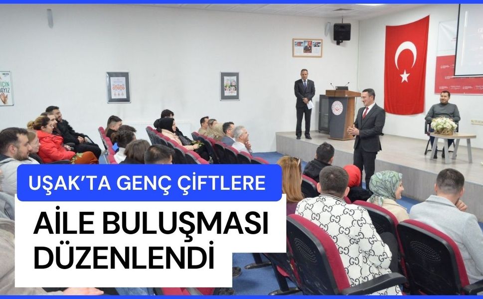 Uşak’ta Genç Çiftlere Aile Buluşması Düzenlendi