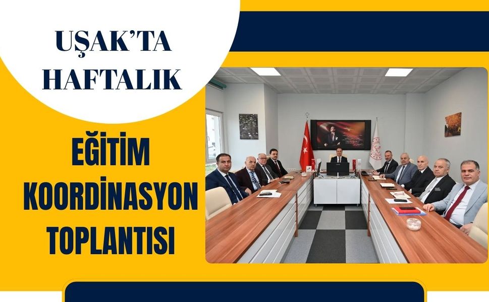 Uşak’ta Haftalık Eğitim Koordinasyon Toplantısı