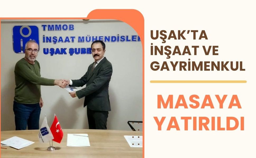 Uşak’ta İnşaat ve Gayrimenkul Masaya Yatırıldı