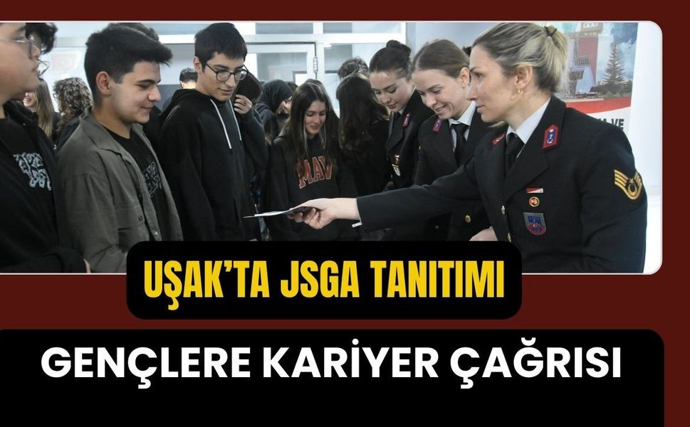 Uşak’ta JSGA Tanıtımı: Gençlere Kariyer Çağrısı
