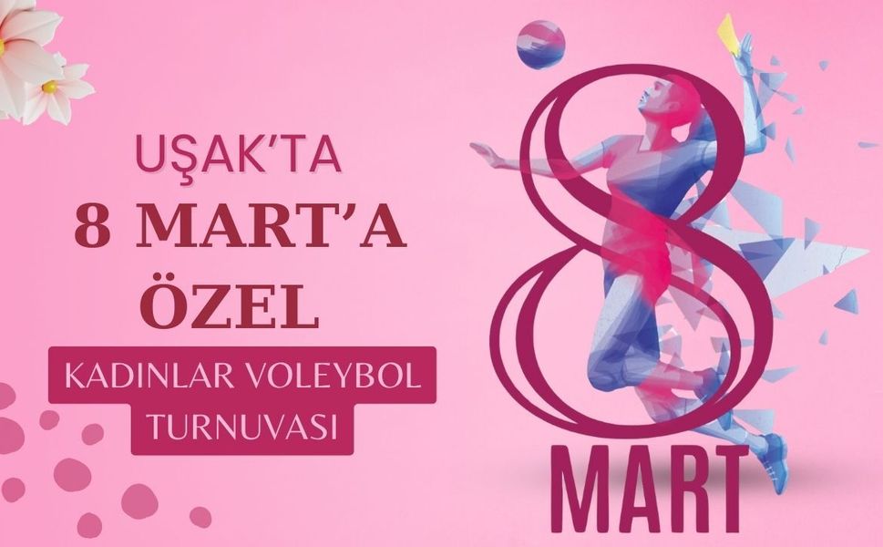 Uşak’ta 8 Mart’a Özel Kadınlar Voleybol Turnuvası