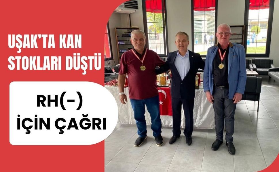 Uşak’ta Kan Stokları Düştü: Rh(-) İçin Çağrı