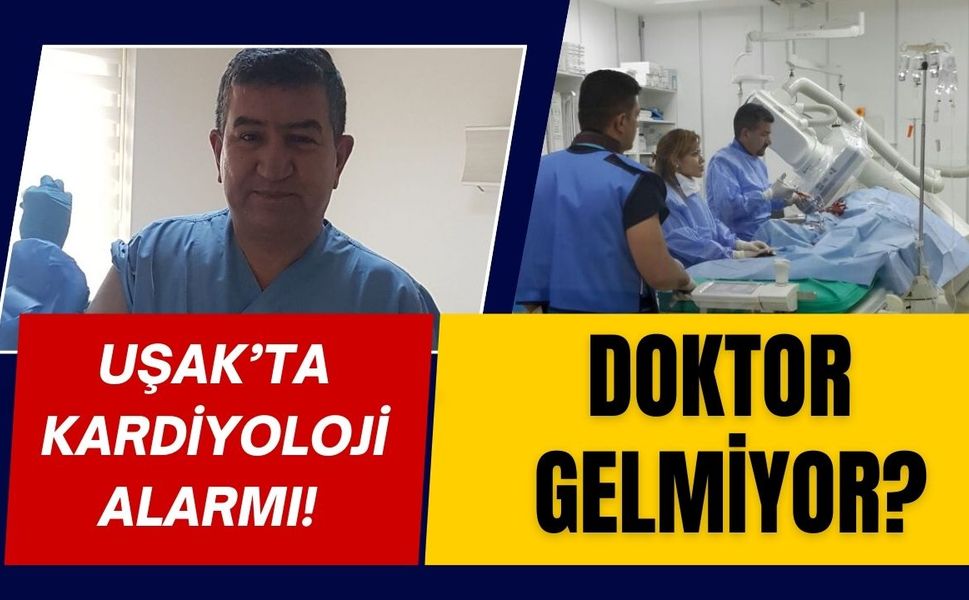 Uşak’ta Kardiyoloji Alarmı! “Doktor Gelmiyor?”