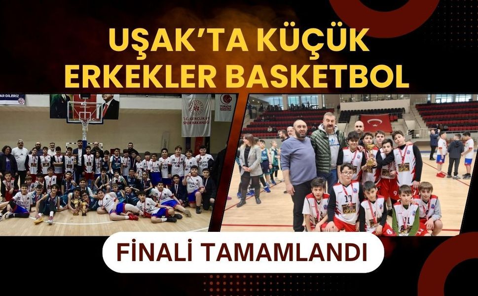 Uşak’ta Küçük Erkekler Basketbol Finali Tamamlandı