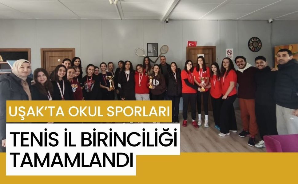Uşak’ta Okul Sporları Tenis İl Birinciliği Tamamlandı