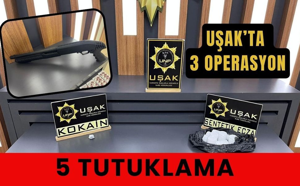 Uşak’ta 3 Operasyon: 5 Tutuklama