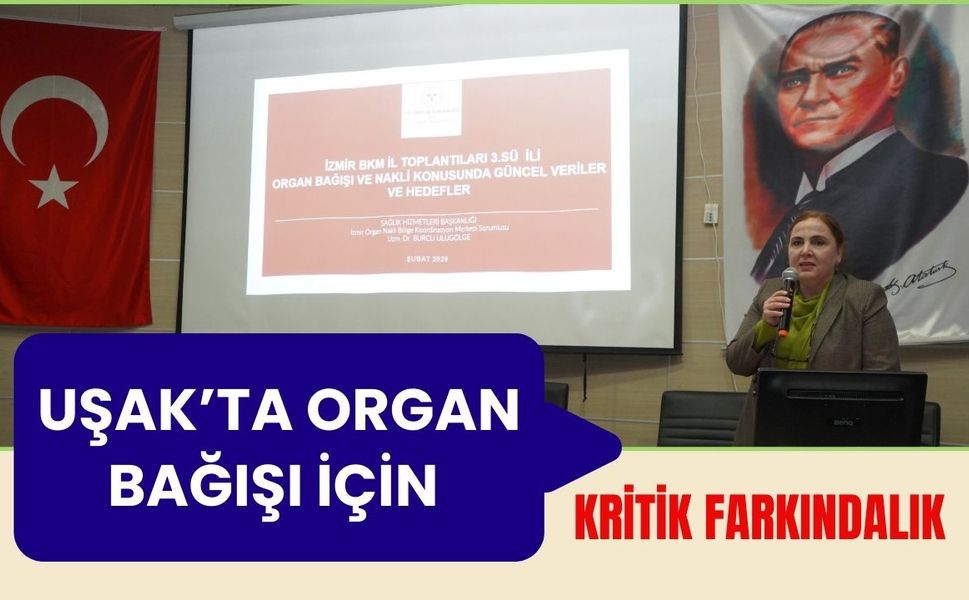 Uşak’ta Organ Bağışı İçin Kritik Farkındalık
