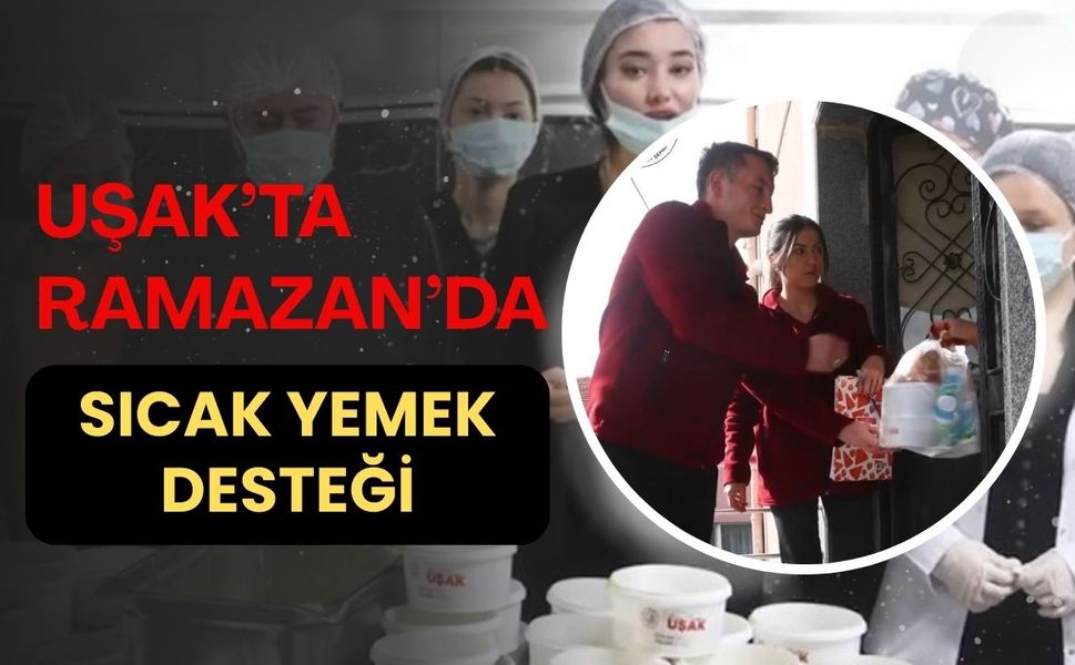 Uşak’ta Ramazan’da Sıcak Yemek Desteği