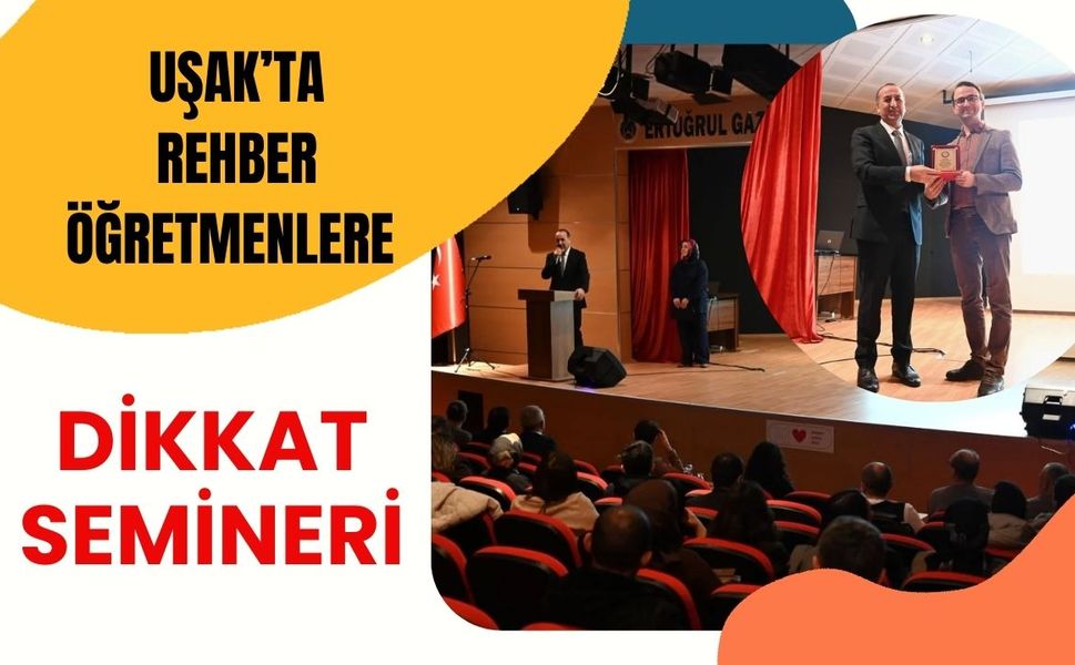 Uşak’ta Rehber Öğretmenlere Dikkat Semineri
