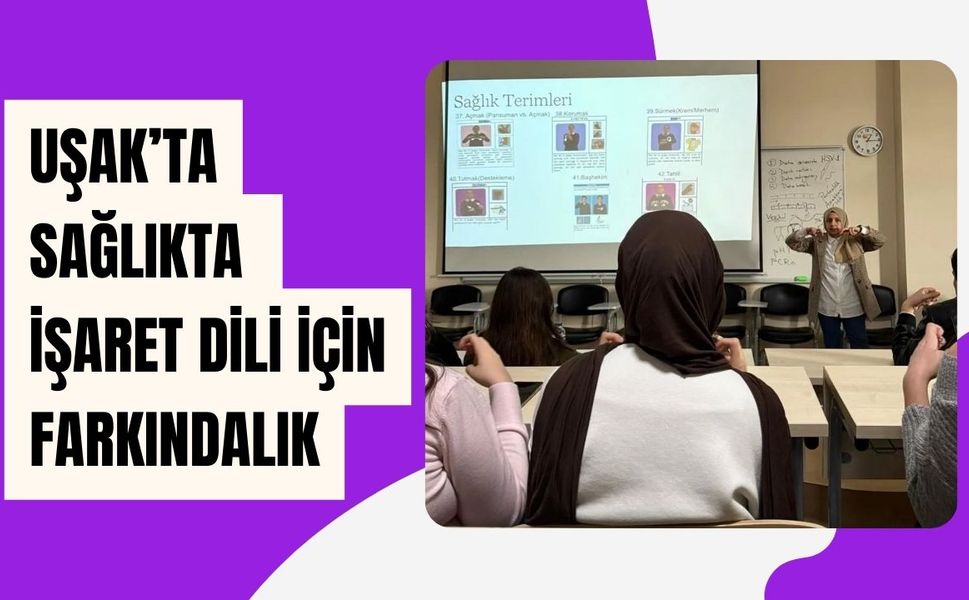 Uşak’ta Sağlıkta İşaret Dili İçin Farkındalık