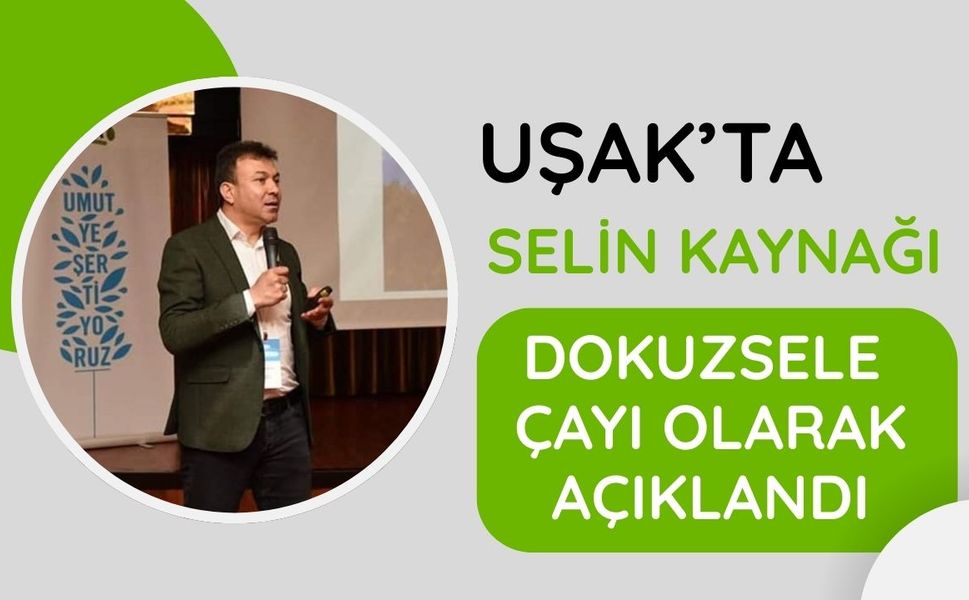 Uşak’ta Selin Kaynağı Dokuzsele Çayı Olarak Açıklandı