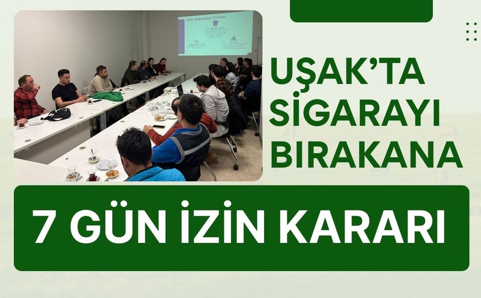 Uşak’ta Sigarayı Bırakana 7 Gün İzin Kararı
