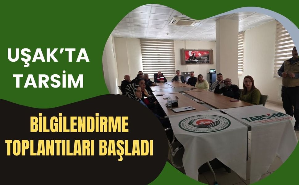 Uşak’ta TARSİM Bilgilendirme Toplantıları Başladı