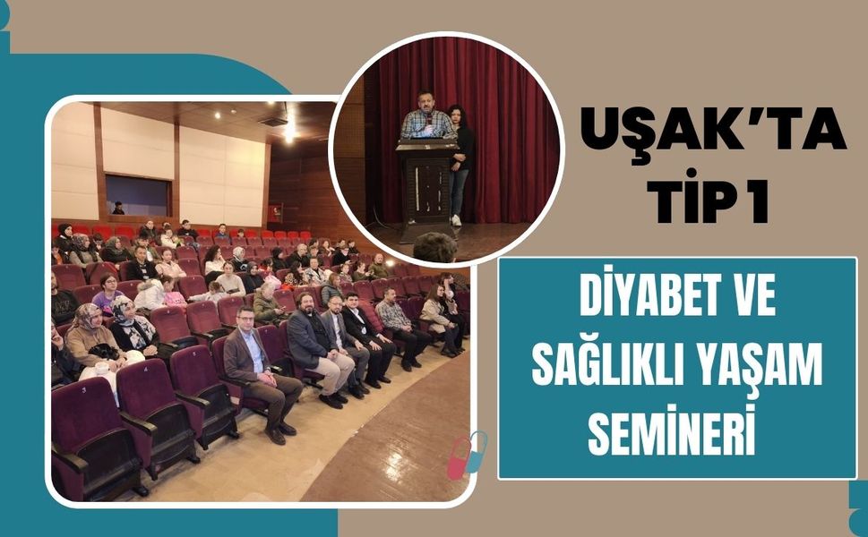 Uşak’ta Tip 1 Diyabet ve Sağlıklı Yaşam Semineri