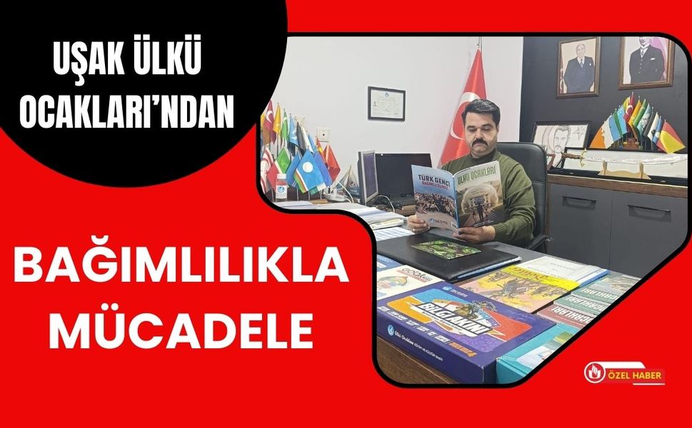 Uşak Ülkü Ocakları’ndan Bağımlılıkla Mücadele