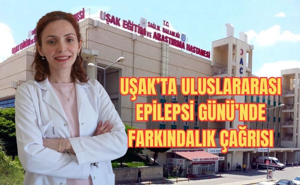 Uşak’ta Uluslararası Epilepsi Günü’nde Farkındalık Çağrısı