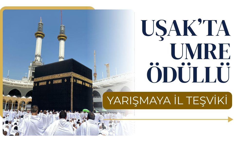 Uşak’ta Umre Ödüllü Yarışmaya İl Teşviki