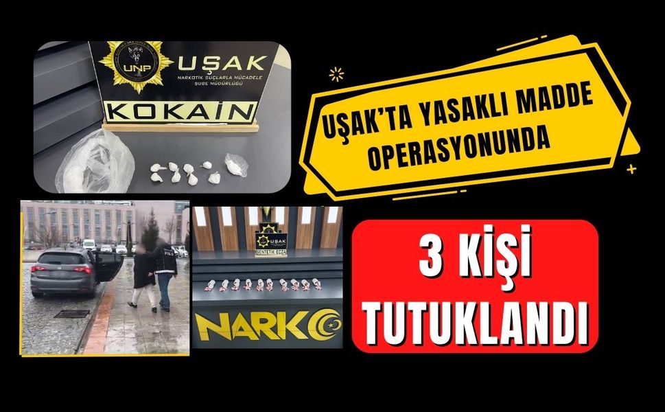Uşak’ta Yasaklı Madde Operasyonunda 3 Kişi Tutuklandı