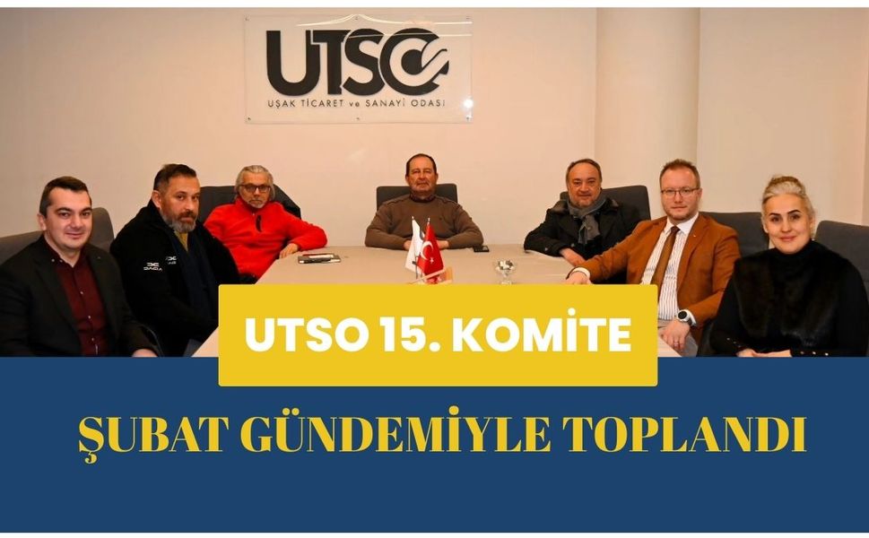 UTSO 15. Komite Şubat Gündemiyle Toplandı