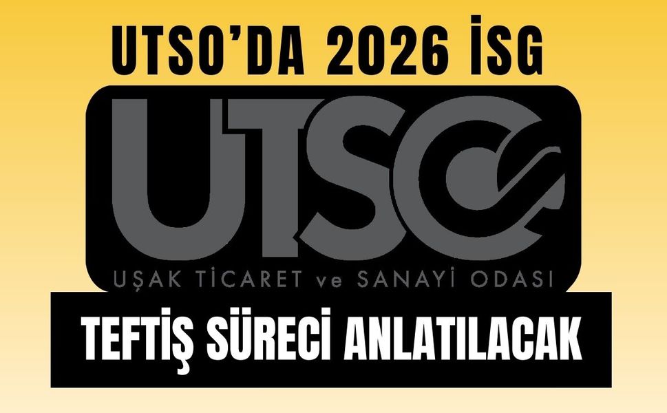 UTSO’da 2026 İSG Teftiş Süreci Anlatılacak