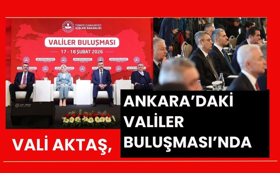 Vali Aktaş, Ankara’daki Valiler Buluşması’nda