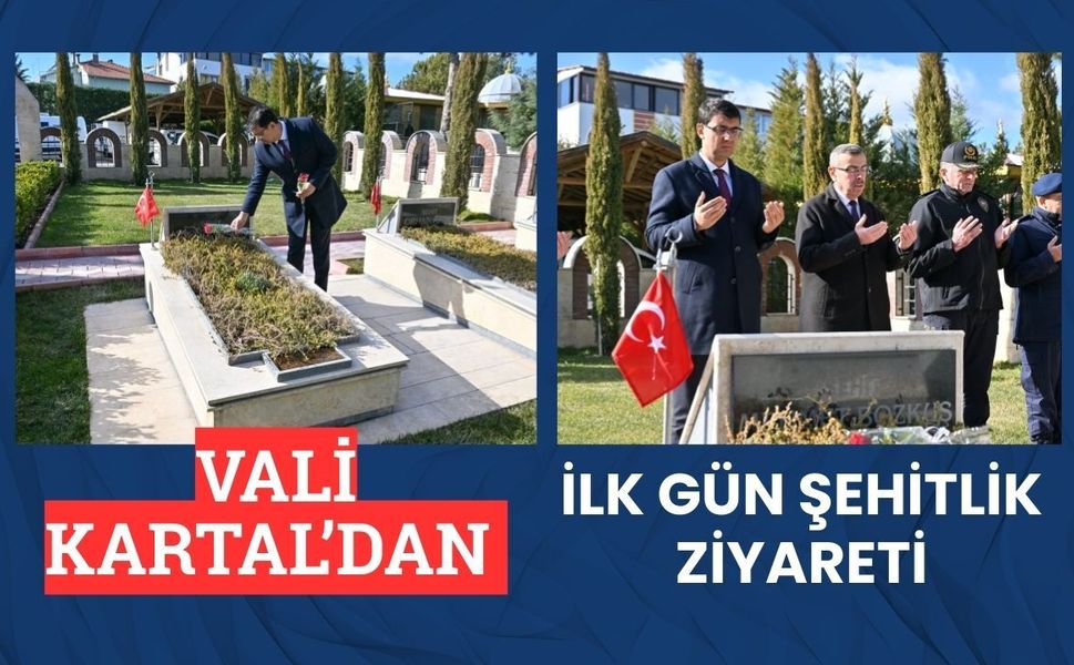 Vali Kartal’dan İlk Gün Şehitlik Ziyareti