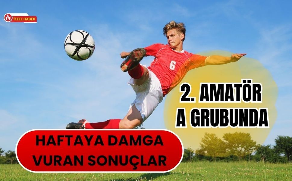 2. Amatör A Grubunda Haftaya Damga Vuran Sonuçlar