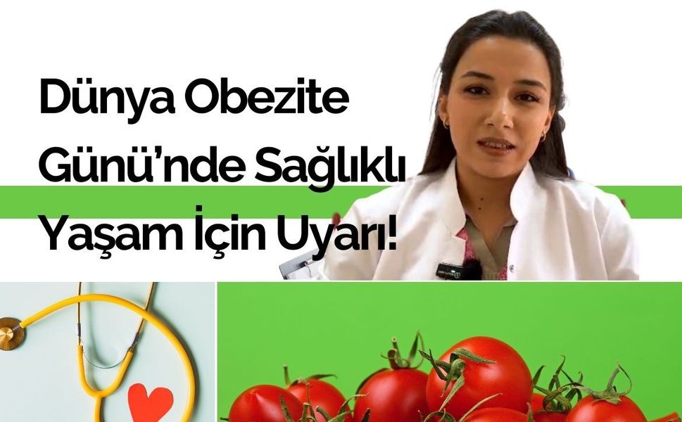 Dünya Obezite Günü’nde Sağlıklı Yaşam İçin Uyarı!
