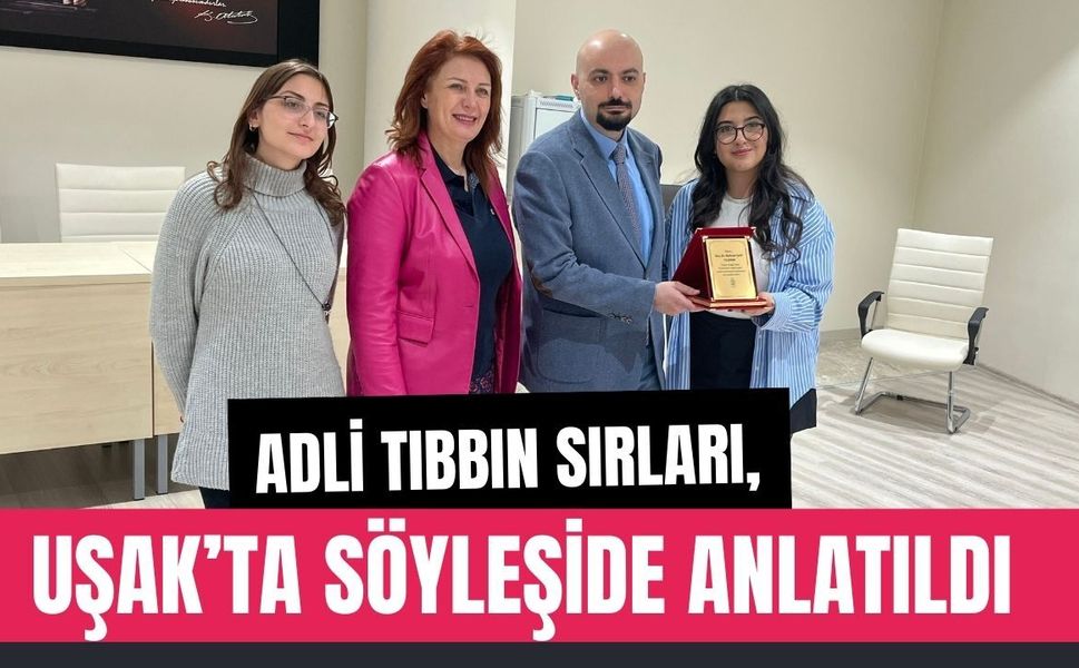 Adli Tıbbın Sırları, Uşak’ta Söyleşide Anlatıldı