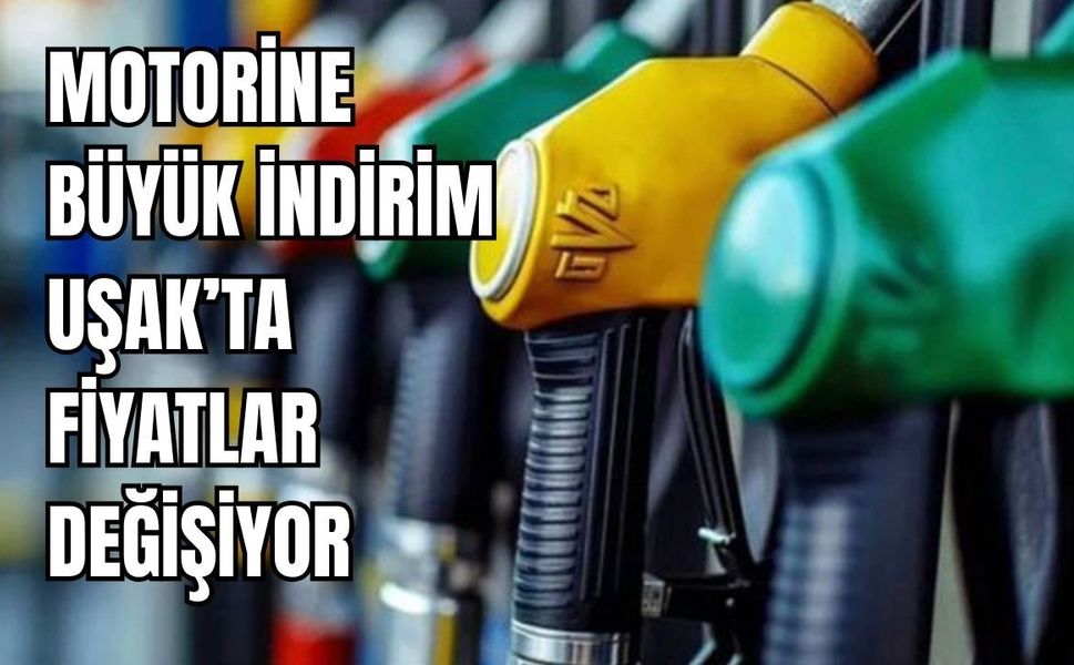 Motorine Büyük İndirim, Uşak’ta Fiyatlar Değişiyor