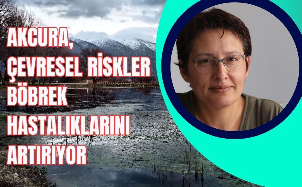 Akcura, Çevresel Riskler Böbrek Hastalıklarını Artırıyor