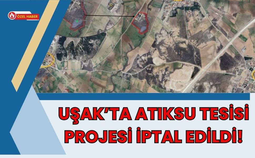 Uşak’ta Atıksu Tesisi Projesi İptal Edildi!