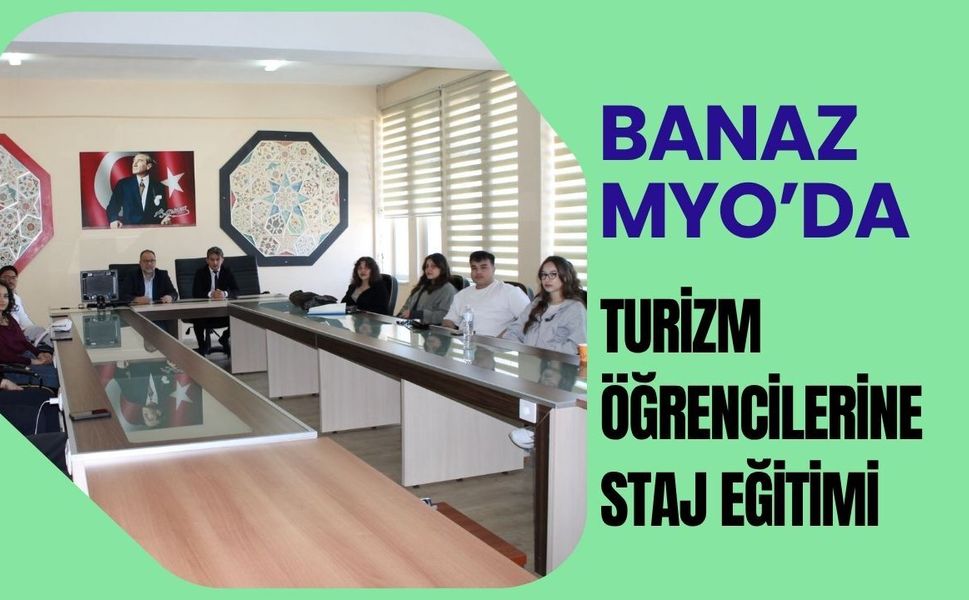 Banaz MYO’da Turizm Öğrencilerine Staj Eğitimi