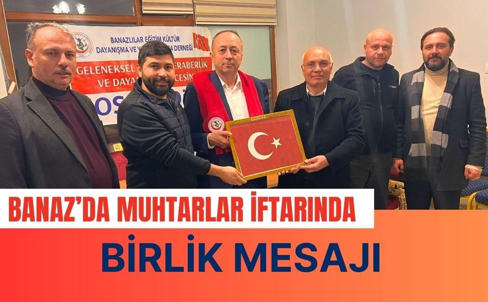 Banaz’da Muhtarlar İftarında Birlik Mesajı