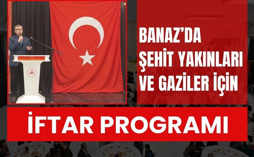 Banaz’da Şehit Yakınları ve Gaziler İçin İftar Programı