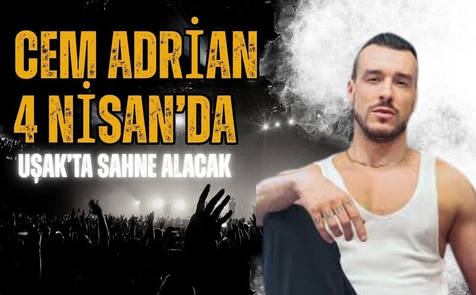 Cem Adrian 4 Nisan’da Uşak’ta Sahne Alacak