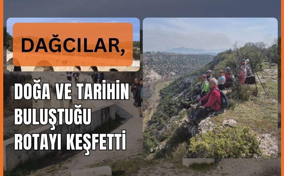 Dağcılar, Doğa ve Tarihin Buluştuğu Rotayı Keşfetti
