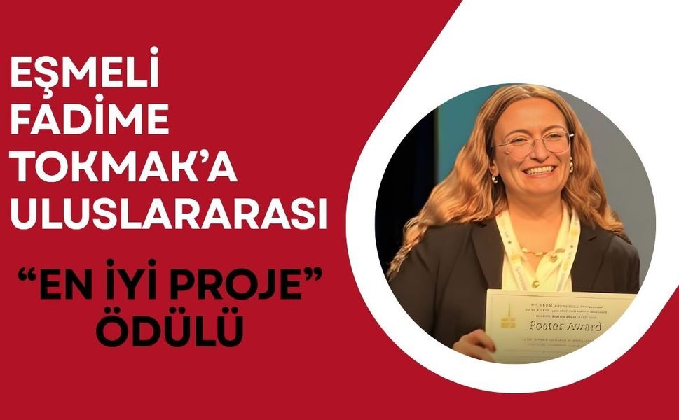 Eşmeli Fadime Tokmak’a Uluslararası “En İyi Proje” Ödülü