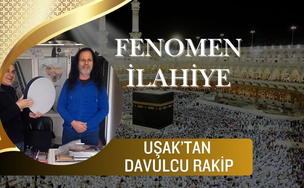 Fenomen İlahiye Uşak’tan Davulcu Rakip