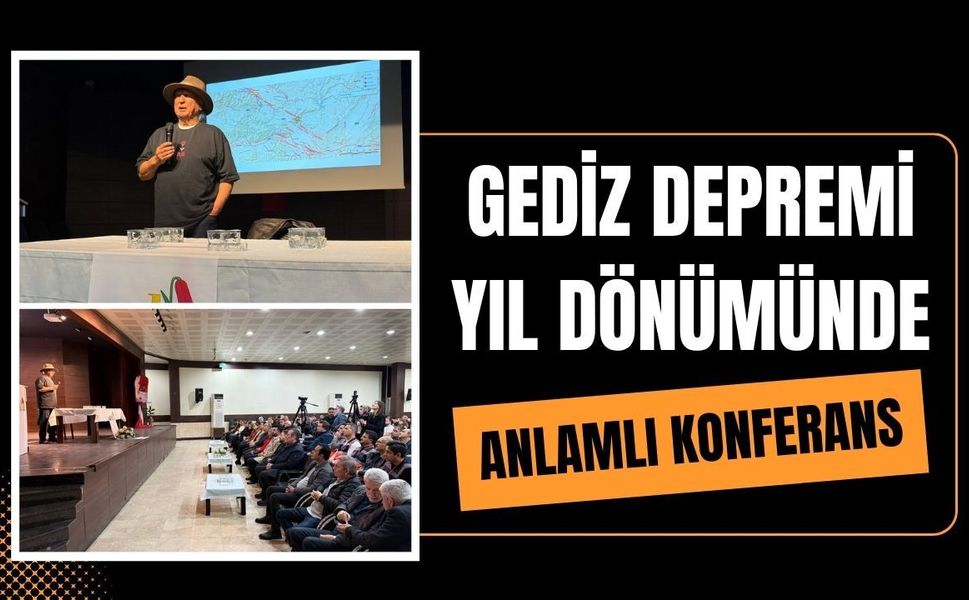 Gediz Depremi Yıl Dönümünde Anlamlı Konferans