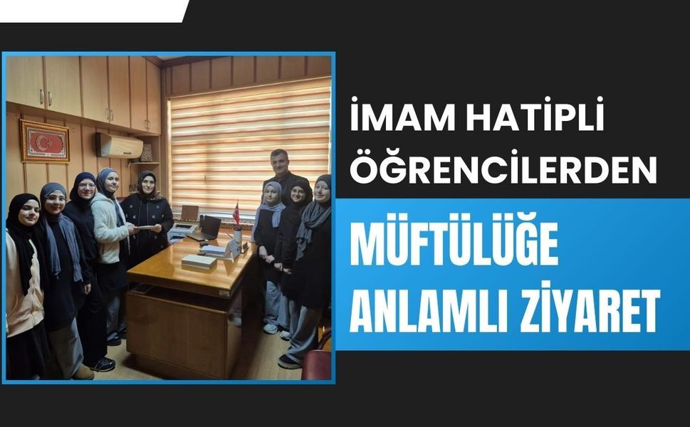 İmam Hatipli Öğrencilerden Müftülüğe Anlamlı Ziyaret