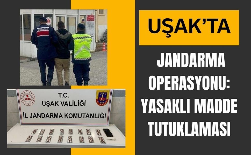 Uşak’ta Jandarma Operasyonu: Yasaklı Madde Tutuklaması