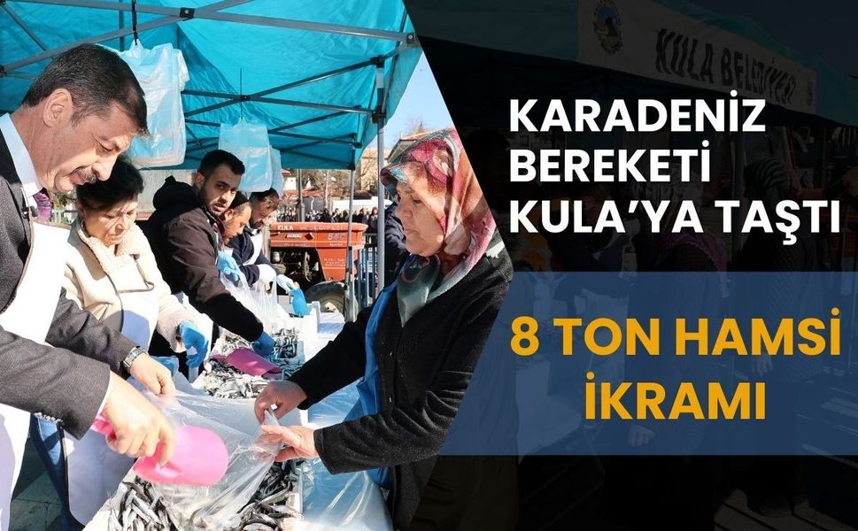 Karadeniz Bereketi Kula’ya Taştı: 8 Ton Hamsi İkramı