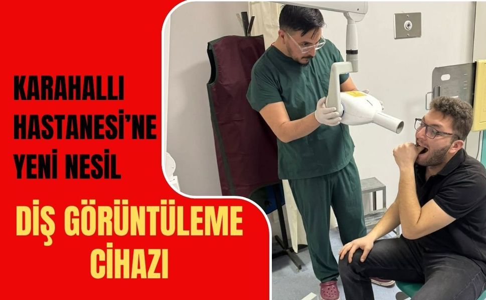 Karahallı Hastanesi’ne Yeni Nesil Diş Görüntüleme Cihazı