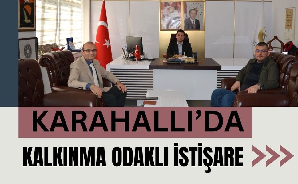 Karahallı’da Kalkınma Odaklı İstişare