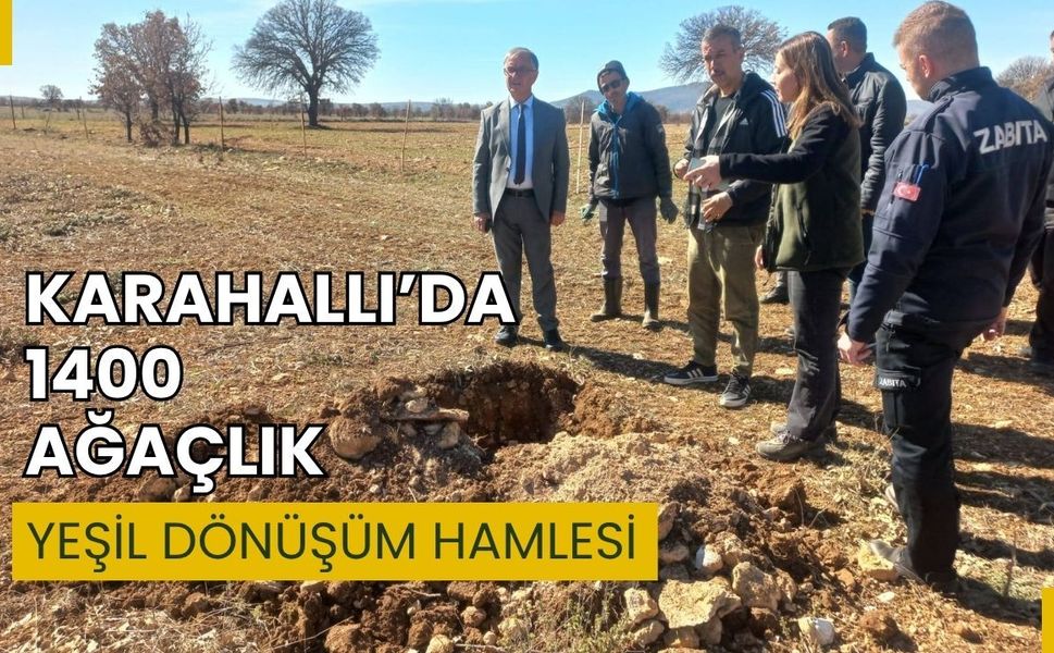 Karahallı’da 1400 Ağaçlık Yeşil Dönüşüm Hamlesi