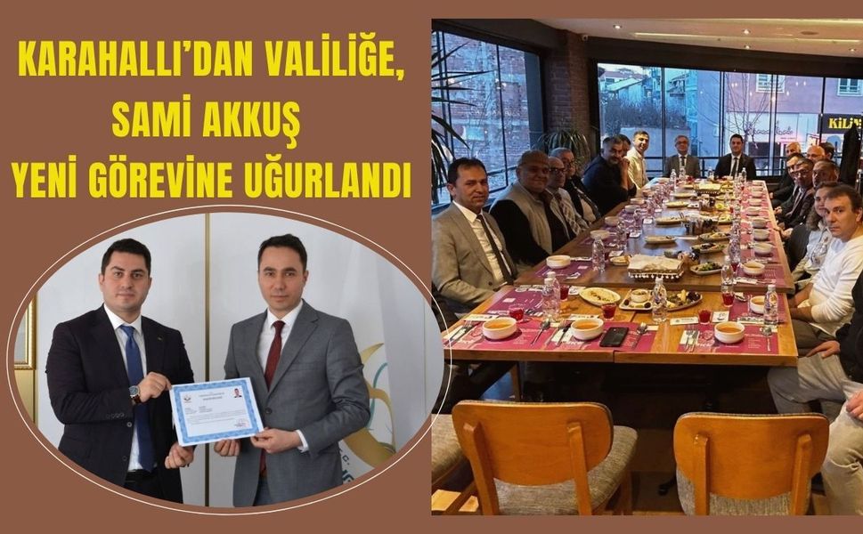 Karahallı’dan Valiliğe, Sami Akkuş Yeni Görevine Uğurlandı
