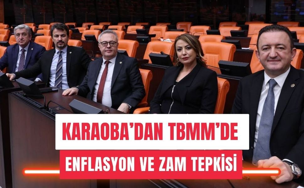 Karaoba’dan TBMM’de Enflasyon ve Zam Tepkisi