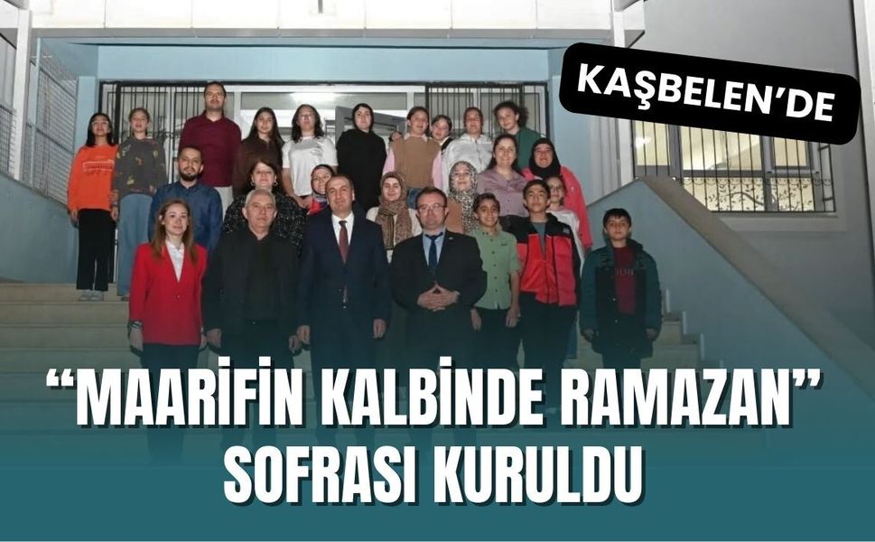 Kaşbelen’de “Maarifin Kalbinde Ramazan” Sofrası Kuruldu