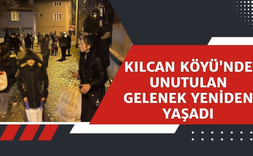 Kılcan Köyü’nde Unutulan Gelenek Yeniden Yaşadı